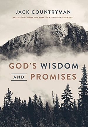 Countryman, Jack. God's Wisdom and Promises - Navigate Life's Challenges with God's Word as Your Guide. Thomas Nelson, 2018.