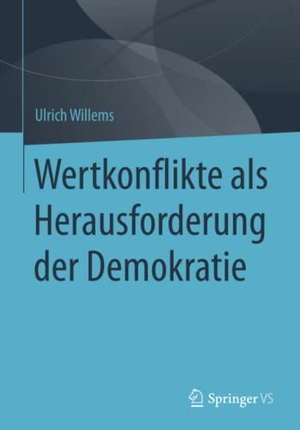 Willems, Ulrich. Wertkonflikte als Herausforderung der Demokratie. Springer Fachmedien Wiesbaden, 2015.