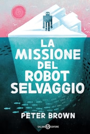 Brown, Peter. La missione del robot selvaggio. Salani, 2025.
