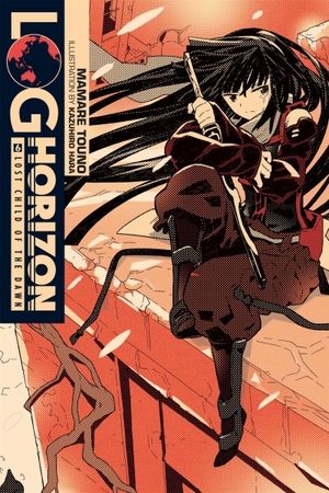 Touno, Mamare. Log Horizon, Vol. 6 (Light Novel) - Lost Child of the Dawn Volume 6. Yen Press, 2016.