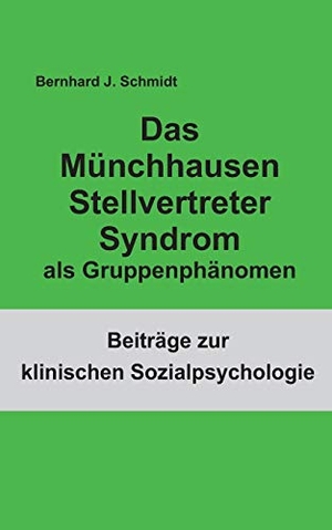 Schmidt, Bernhard J.. Das Münchhausen Stellvertreter Syndrom als Guppenphänomen. Books on Demand, 2020.