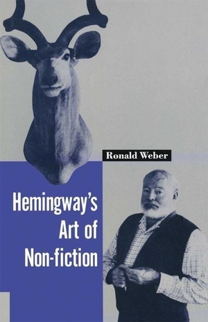 Weber, Ronald. Hemingway's Art of Non-Fiction. Springer, 1990.