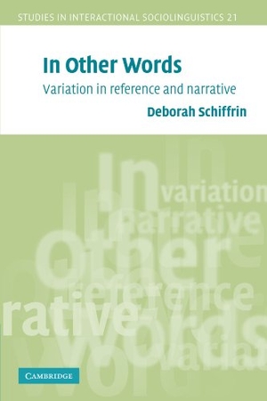 Schiffrin, Deborah. In Other Words - Variation in Reference and Narrative. Cambridge University Press, 2006.