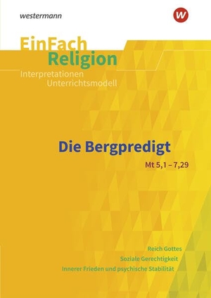 Adamek, Rene / Kathrin Albers. Bergpredigt. EinFach Religion - Die Bergpredigt (Mt 5,1-7,29) Jahrgangsstufen 9 - 13. Schoeningh Verlag, 2025.