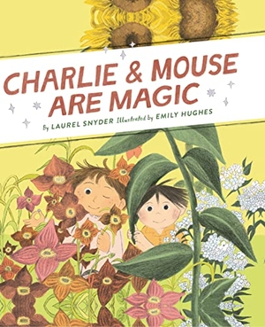 Snyder, Laurel. Charlie & Mouse Are Magic - Book 6. Chronicle Books, 2022.