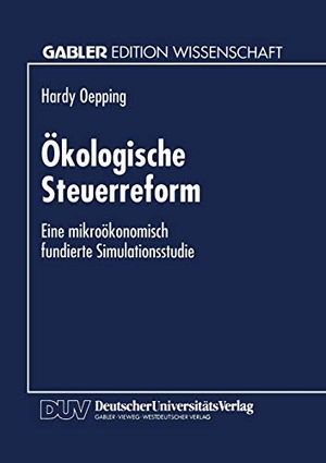 Ökologische Steuerreform - Eine mikroökonomisch fundierte Simulationsstudie. Deutscher Universitätsverlag, 1995.