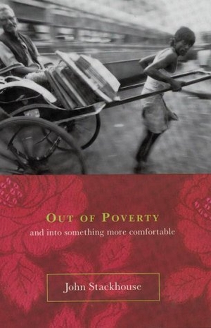 Stackhouse / John Stackhouse. Out of Poverty: And Into Something More Comfortable. Random House of Canada, 2000.