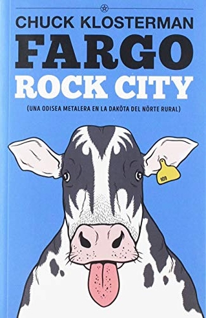 Klosterman, Chuck / Muñoz, David et al. Fargo rock city : una odisea metalera en la Daköta del Nörte rural. Es Pop Ediciones, 2019.