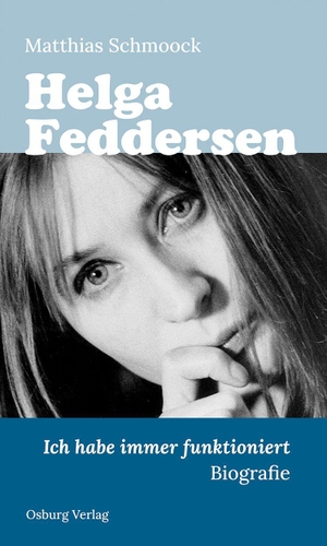Schmoock, Matthias. Helga Feddersen - Ich habe immer funktioniert. Osburg Verlag, 2026.