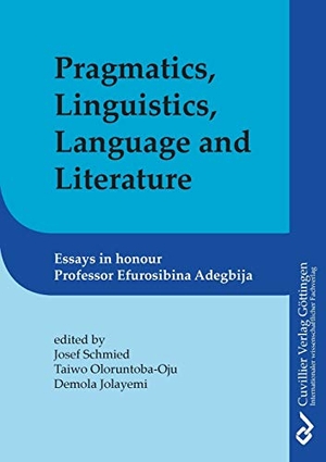 Jolayemi, Demola / Taiwo Oloruntoba-Oju et al (Hrsg.). Pragmatics, Linguistics, Language and Literature - Essays in Honour of Efurosibina Adegbija. Cuvillier, 2020.