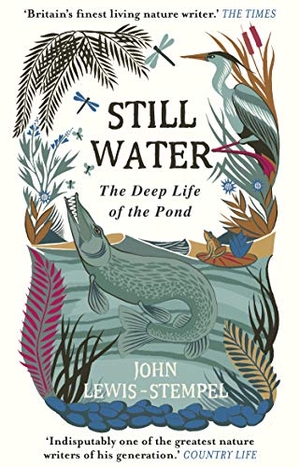 Lewis-Stempel, John. Still Water - The Deep Life of the Pond. Transworld Publishers Ltd, 2020.