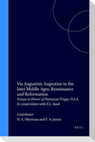Via Augustini: Augustine in the Later Middle Ages, Renaissance and Reformation: Essays in Honor of Damasus Trapp, O.S.A. in Cooperation with E.L. Saak
