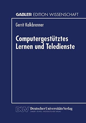 Computergestütztes Lernen und Teledienste. Deutscher Universitätsverlag, 1996.