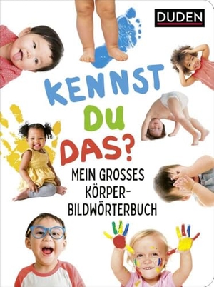 Duden 18+: Kennst du das? Mein großes Körper-Bildwörterbuch - Pappbilderbuch für Kinder ab 18 Monaten mit extragroßen Fotos: Körper, Sinne und Gefühle. FISCHER Sauerländer Duden, 2023.