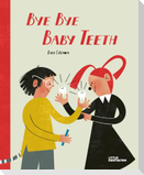 Bye Bye Baby Teeth