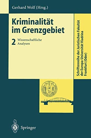 Wolf, Gerhard (Hrsg.). Kriminalität im Grenzgebiet - Wissenschaftliche Analysen. Springer Berlin Heidelberg, 1999.