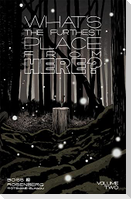 What's the Furthest Place from Here? Volume 2