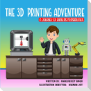 The 3D Printing Adventure