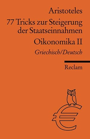 Aristoteles. 77 Tricks zur Steigerung der Staatseinnahmen - Oikonomika. 2. Buch. Reclam Philipp Jun., 2006.