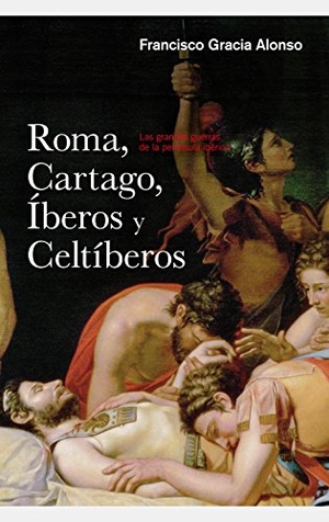 Gracia Alonso, Francisco. Roma, Cartago, iberos y celtiberos : las grandes guerras de la Península Ibérica. Editorial Ariel, 2015.