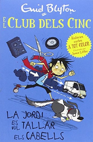 Blyton, Enid / Jamie Littler. Els cinc. La Jordi vol tallar-se el cabell. Editorial Juventud, S.A., 2014.