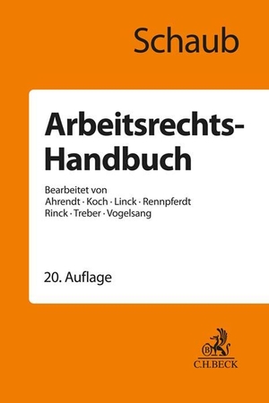 Schaub, Günter / Ahrendt, Martina et al. Arbeitsrechts-Handbuch - Systematische Darstellung und Nachschlagewerk für die Praxis. C.H. Beck, 2023.