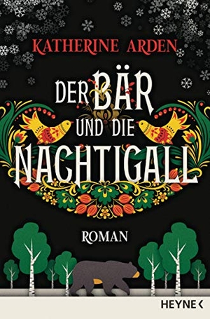 Arden, Katherine. Der Bär und die Nachtigall. Heyne Taschenbuch, 2019.