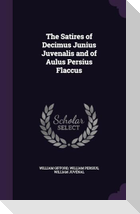 The Satires of Decimus Junius Juvenalis and of Aulus Persius Flaccus
