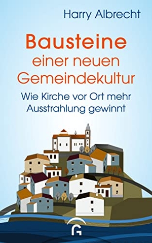 Albrecht, Harry. Bausteine einer neuen Gemeindekultur - Wie die Kirche vor Ort mehr Ausstrahlung gewinnt. Guetersloher Verlagshaus, 2023.