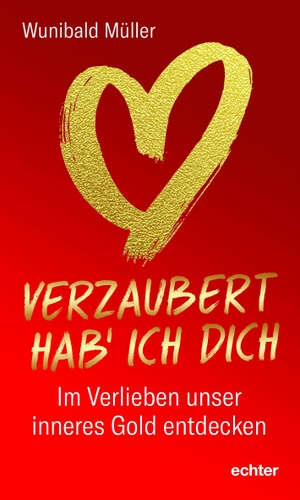 Müller, Wunibald. Verzaubert hab' ich dich - Im Verlieben unser inneres Gold entdecken. Echter Verlag GmbH, 2024.