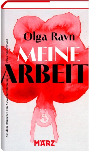 Ravn, Olga. Meine Arbeit - Roman | 'Sollte von jedem gelesen werden.' - New York Times. März Verlag GmbH, 2024.