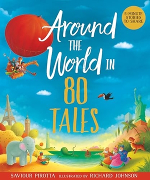Pirotta, Saviour. Around the World in 80 Tales. Kingfisher, 2023.