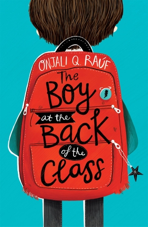 Rauf, Onjali Q.. The Boy at the Back of the Class. Hachette Children's  Book, 2018.