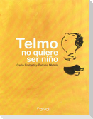 Telmo no quiere ser niño
