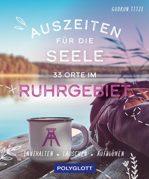 Titze, Gudrun. Auszeiten für die Seele im Ruhrgebiet - 33 Orte zum Innehalten, Lauschen und Aufblühen. Polyglott Verlag, 2023.