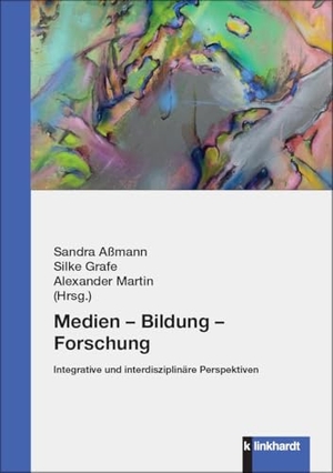 Aßmann, Sandra / Silke Grafe et al (Hrsg.). Medien - Bildung - Forschung - Integrative und interdisziplinäre Perspektiven. Klinkhardt, Julius, 2024.