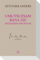 Umutsuzsam Bana Ne Degilmisim Gibi Devam