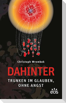 Dahinter - Trunken im Glauben, ohne Angst