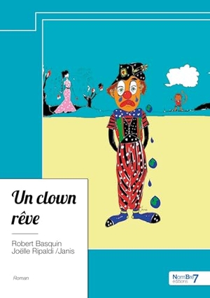 Janis / Robert Basquin. Un clown rêve. Nombre 7, 2024.
