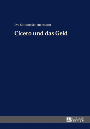 Scheuermann, Eva. Cicero und das Geld. Peter Lang, 2015.