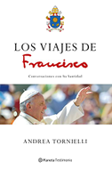 Los viajes de Francisco : conversaciones con Su Santidad