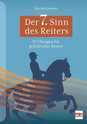 Diacont, Kerstin. Der 7. Sinn des Reiters - 70 Übungen für gefühlvolles Reiten. Müller Rüschlikon, 2023.