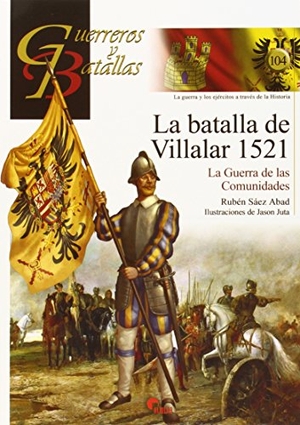 Sáez Abad, Rubén. La Batalla de Villalar 1521. Almena Ediciones, 2015.
