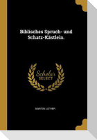 Biblisches Spruch- Und Schatz-Kästlein.