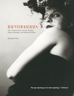 Otto, Elizabeth. Haunted Bauhaus - Occult Spirituality, Gender Fluidity, Queer Identities, and Radical Politics. The MIT Press, 2026.