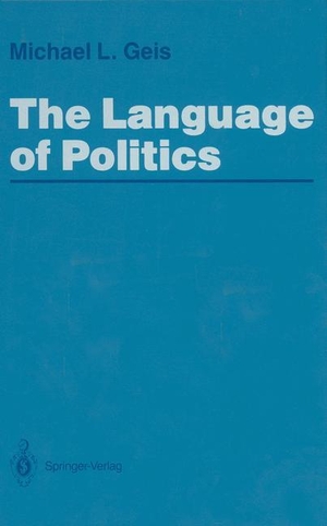 Geis, Michael L.. The Language of Politics. Springer New York, 2012.