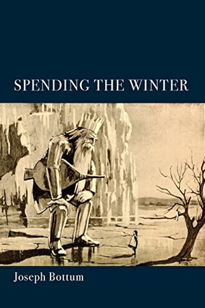 Bottum, Joseph. Spending the Winter - A Poetry Collection. St. Augustine's Press, 2022.