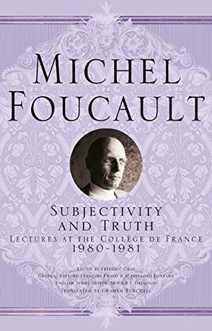 Foucault, Michel. Subjectivity and Truth - Lectures at the Collège de France, 1980-1981. Springer Nature Singapore, 2017.