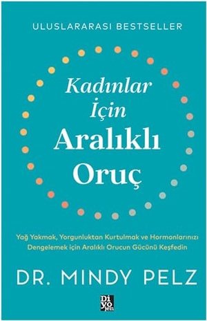 Pelz, Mindy. Kadinlar Icin Aralikli Oruc. Diyojen Yayincilik, 2024.