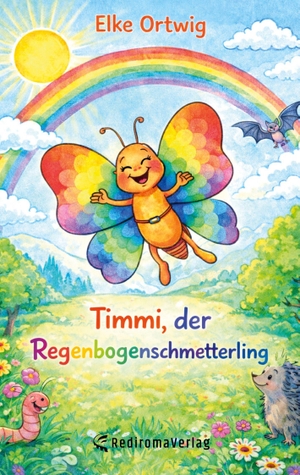 Ortwig, Elke. Timmi, der Regenbogenschmetterling. Rediroma-Verlag, 2026.